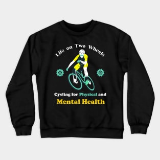 Life on two wheels, Cycling for Physical and Mental Health Crewneck Sweatshirt